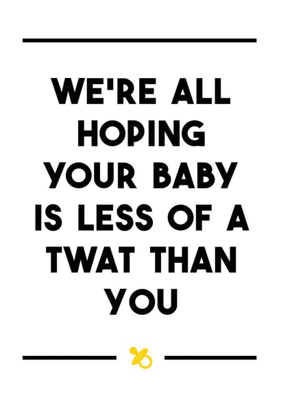 A rude and cheeky newborn baby card for friends, relatives or partners created by Dark Heart Cards