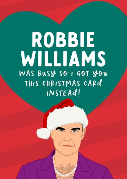 Funny Robbie Williams Christmas Card - for Her - Celebrity Crush created by The Cake Thief