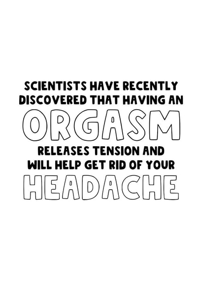 Funny Headache Card - Orgasm - Anniversary created by The Blunt Badger