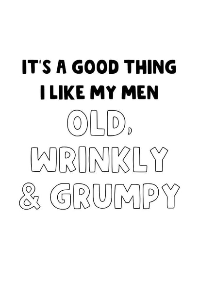Funny Valentine's Day Card - Old, Wrinkly & Grumpy - For him created by The Blunt Badger