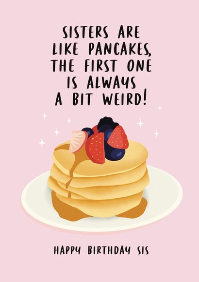 Big sister birthday card - Sisters are like pancakes first is always weird created by Lucy Marie Design