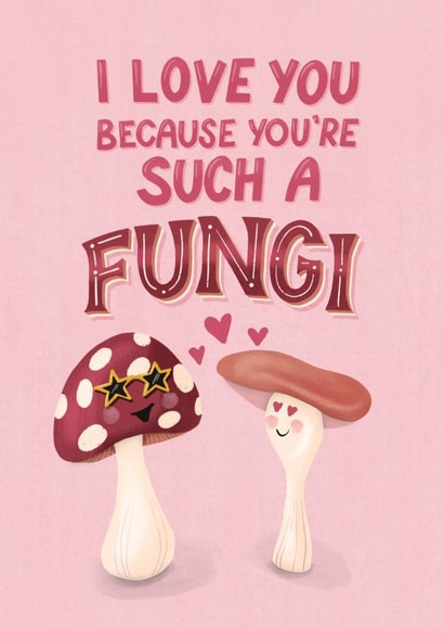 Funny Valentines Card - Fungi Pun created by Silky Rose Design