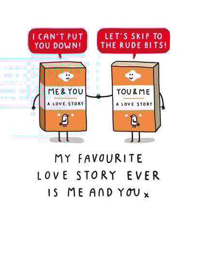Funny Valentine's Day Card - My Favourite Love Story Ever Is Me And You created by mungo and shoddy