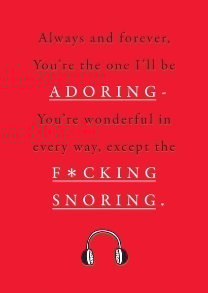 Except the F*cking Snoring. Funny Anniversary or Valentine Card created by mungo and shoddy