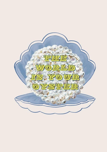 Good Luck card - Congratulations card - for friend - The World is your Oyster created by Bertie Bryans