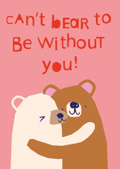 Cute Valentine's Day Card - Can't BEAR to be without you created by Kayleigh O'Mara