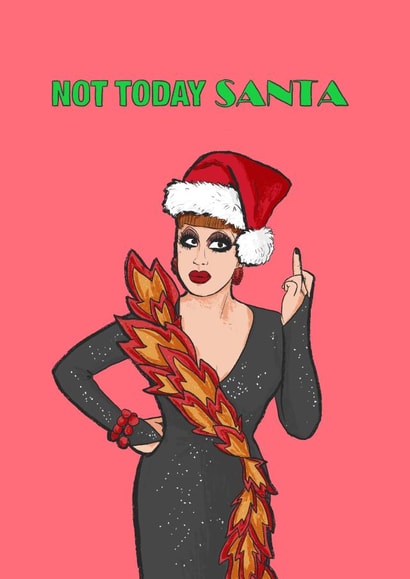 Not today Santa Bianca Del Rio Rupaul Christmas card created by Chloe illustrates