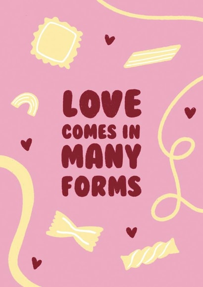 Valentine's Card for All Relationships - Pasta - Love Comes in Many Forms created by Ella Goddard