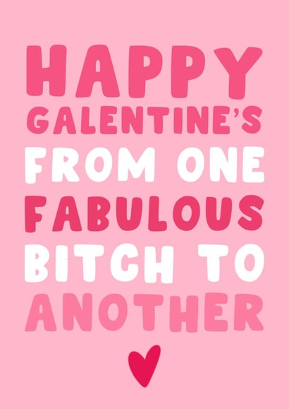 Happy Galentine’s Day - From One Fabulous Bitch To Another created by Pink Peach Cards