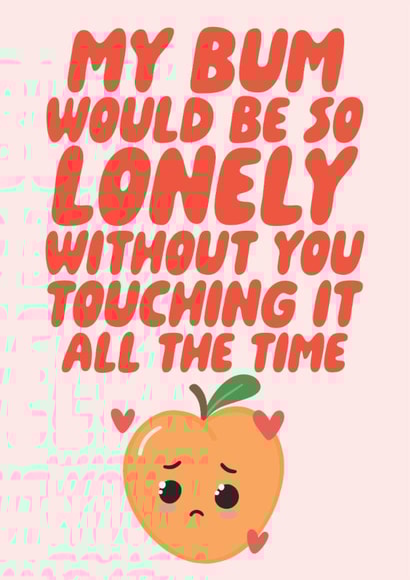 Funny Valentines Card - My Bum Would Be So Lonely Without You created by Studio Doodles