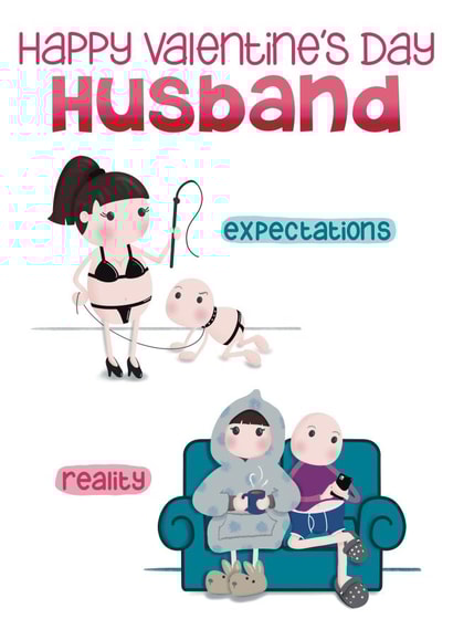 Funny Valentine Card - For Husband - Expectations Versus Reality created by Presents Felt