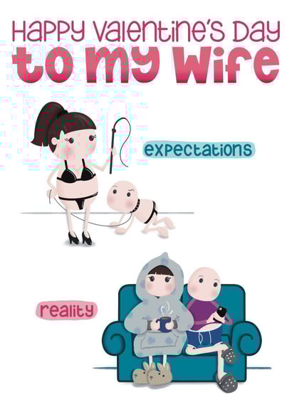 Funny Valentine Card - For Wife - Expectations Versus Reality created by Presents Felt