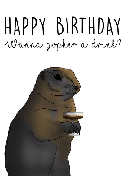 Funny Birthday Card - Wanna Gopher a Drink? created by Mayfield Valley