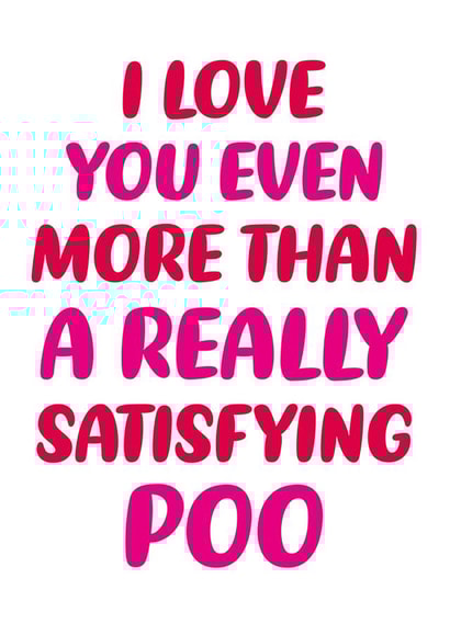 Really Satisfying Poo Cheeky Valentines card created by Dean Morris Cards