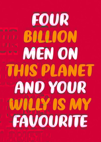 Cheeky Valentine's card for him - Four billion men on this planet created by Dean Morris Cards