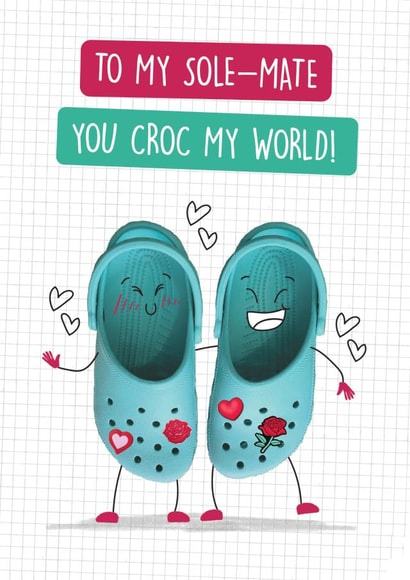 Funny Crocs Valentine Card - To my sole-mate - shoe punny created by Quitting Hollywood