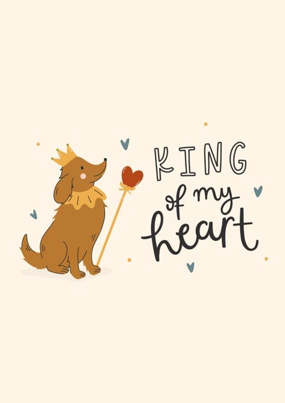 Cute Valentine's Day or Anniversary - King of My Heart - From the Dog created by Abbie Imagine