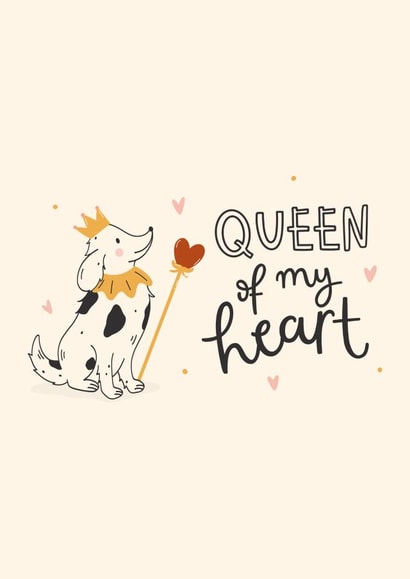 Cute Valentine's Day or Anniversary - Queen of My Heart - From the dog created by Abbie Imagine