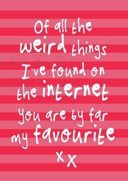 Funny Valentine's Anniversary Card - You're My Favourite Weirdo - Online Dating created by Bow & Bell