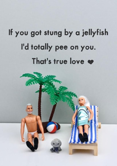 Funny Valentines or Anniversary Card - I'd Totally Pee on you - Jellyfish created by Bold & Bright Cards