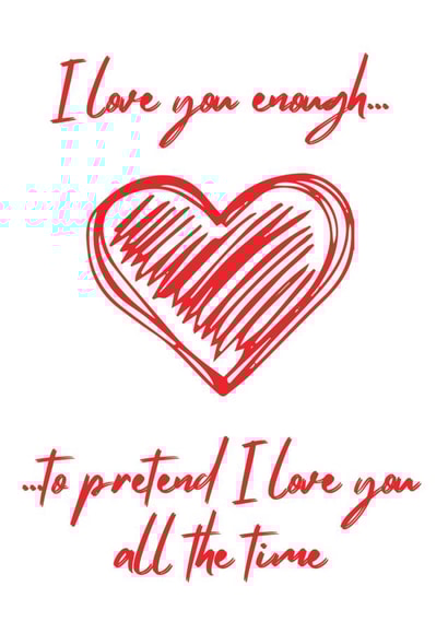 Funny Anniversary and Valentine's Day Card - I Love You Enough.... created by Fox & Toby