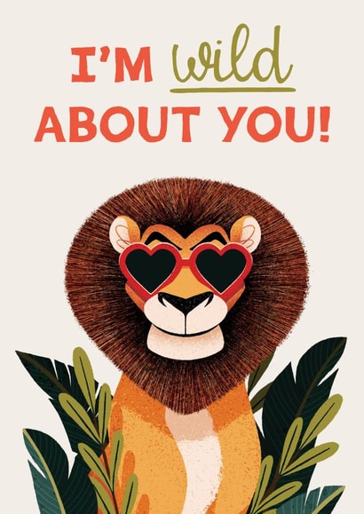 Cute Anniversary Card - I'm Wild About You - Lion - Valentine's Day created by Folio | Ian Owen