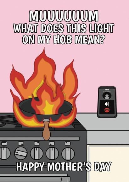 Funny Mother's Day Card - Mum What Does This Light On My Hob Mean? created by @Cupsie's Creations