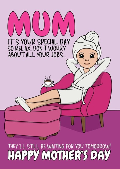 Funny Mother's Day Card - Relax Mum Your Jobs Will Still Be There Tomorrow created by @Cupsie's Creations