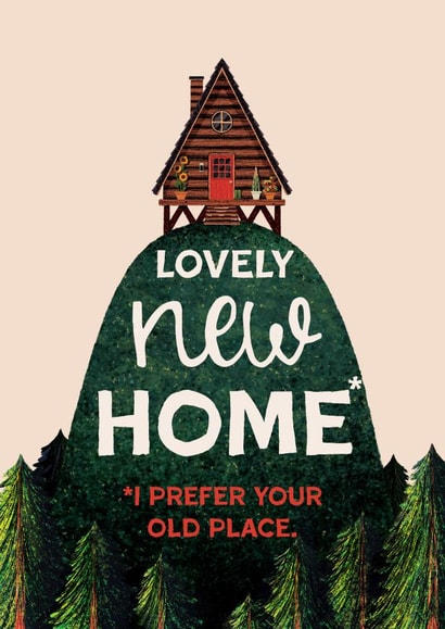 Funny New Home Card - Prefer Your Old Place created by Folio | Ian Owen