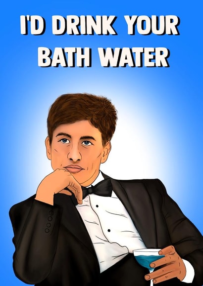 Funny Valentine's Day Card - Saltburn - Drink Your Bath Water created by Poppy & Mabel