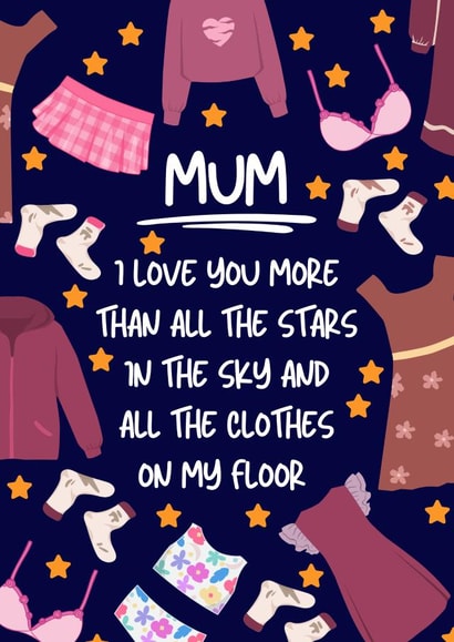 Funny Mother’s Day Card - All The Clothes On The Floor created by @EmilySwallow