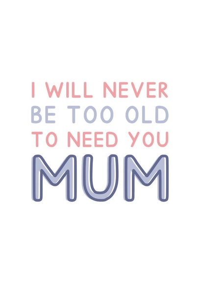 Heartfelt Typography Mother's Day Card - Never Too Old created by Jeff and the Squirrel