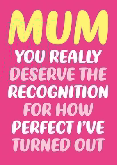 Cheeky Mother's Day Card - Mum you really deserve the recognition created by Dean Morris Cards