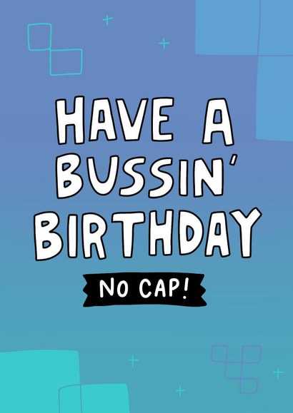 Have a Bussin Birthday - No Cap - Birthday Card created by Angela Chick