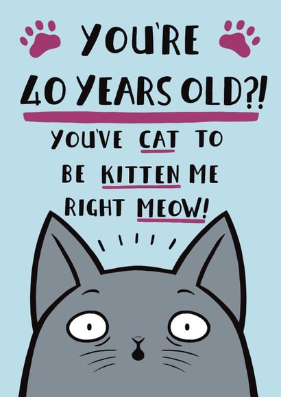 Funny Cat Pun Birthday Card - 40th created by Jimmy Doodle