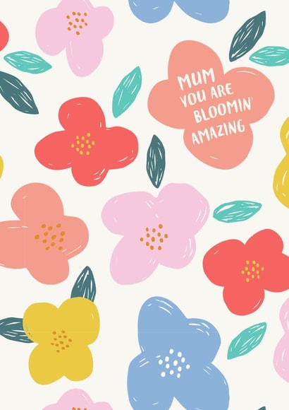 Mum You Are Bloomin' Amazing - Illustrated flowers created by Jessica Eyre