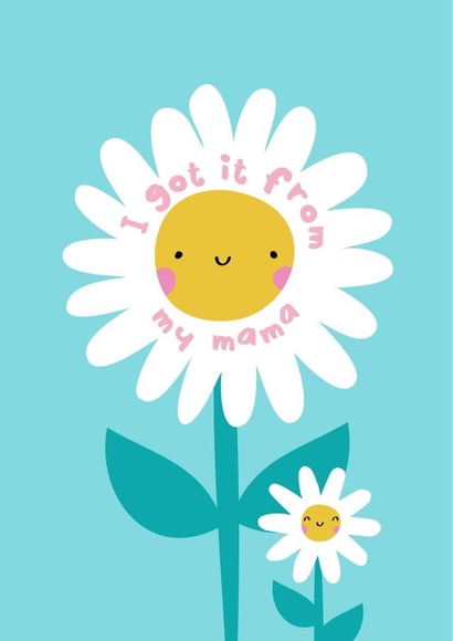 Cute Mother's Day Card - I got it from my Mama created by Jessica Eyre
