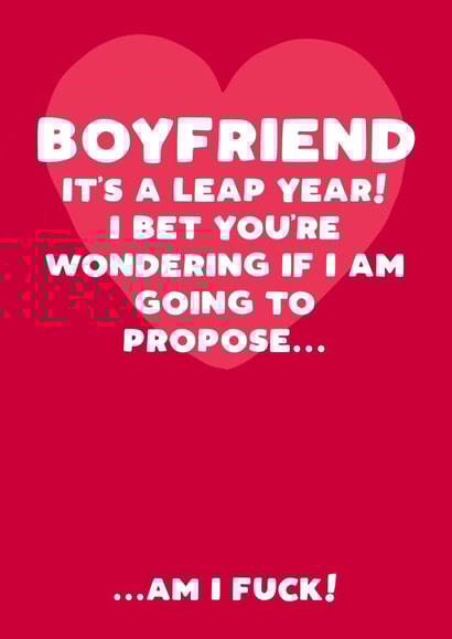Funny Valentine's Day For Boyfriend - leap year - propose created by Filthy Sentiments