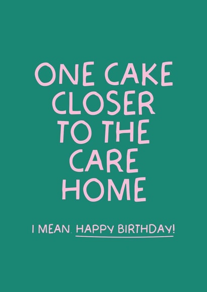 Funny Birthday Card - One Cake Closer To The Care Home created by Puns and Needles