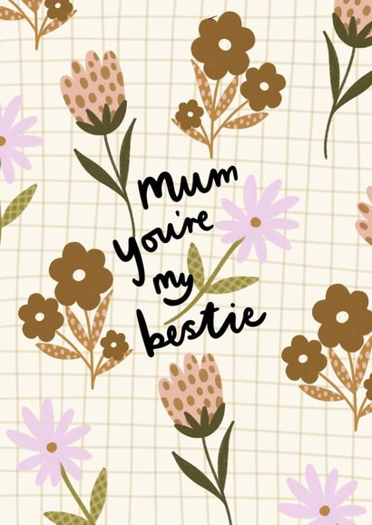 Mother's Day card- floral- Mum you're my bestie created by Printed Picnic