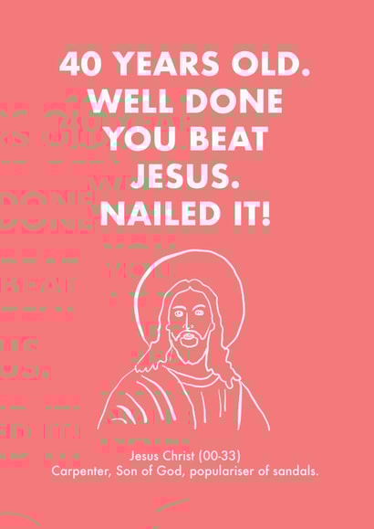 40th Birthday Card - Jesus created by OBJECTABLES