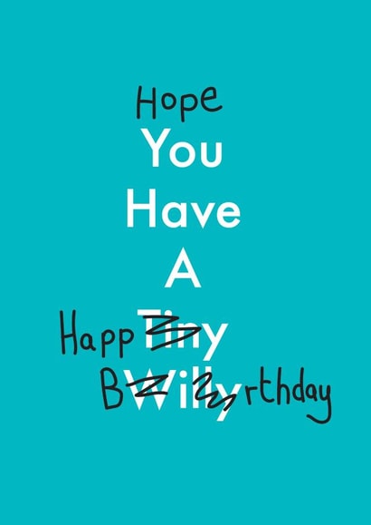Hope you have a happy Birthday tiny willy created by OBJECTABLES