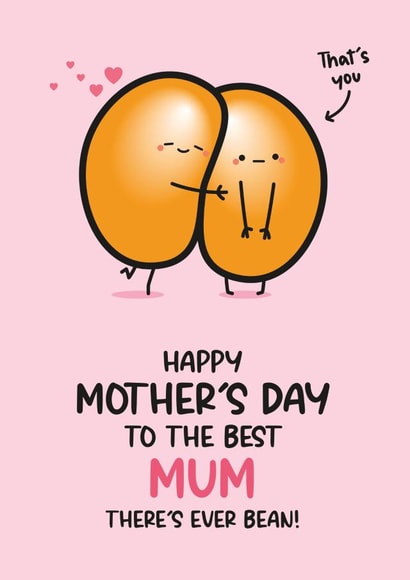 Cute Mother's Day Card - Funny Bean Pun created by Twisted Haggis