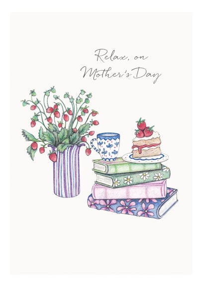 Strawberries & Cake Mother's Day Card - Relax on Mother's Day created by Lottie Murphy