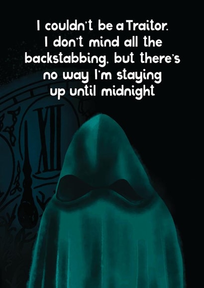 Traitors Card - There's No Way I'm Staying Up Until Midnight created by Paper Plane