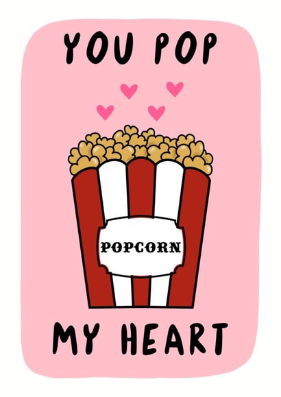 Cute Valentine’s Day /  Anniversary card - Popcorn - You Pop my Heart created by TheYoungBandit .