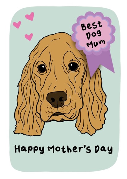 Cute Mother’s Day card - Best Dog Mum - Cocker Spaniel created by TheYoungBandit .