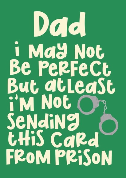 Funny Father's Day Card - At least I'm not in prison created by Pink + Pip