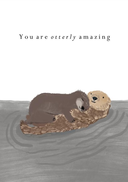 Cute Illustrated Animal Card - You are Otterly Amazing created by HeatherLucyJ
