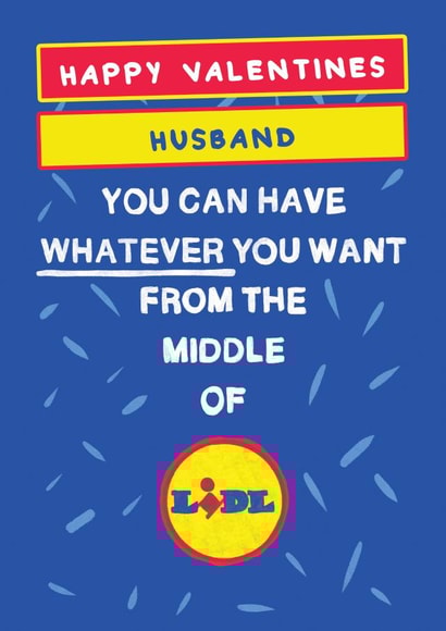 Husband Valentines Card - Lidl Supermarket - You Can Have Whatever You Want created by Bishop, Please!